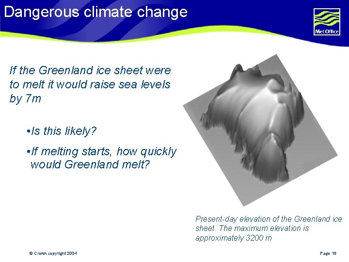 Dangerous climate change If the Greenland ice sheet were to melt it would raise