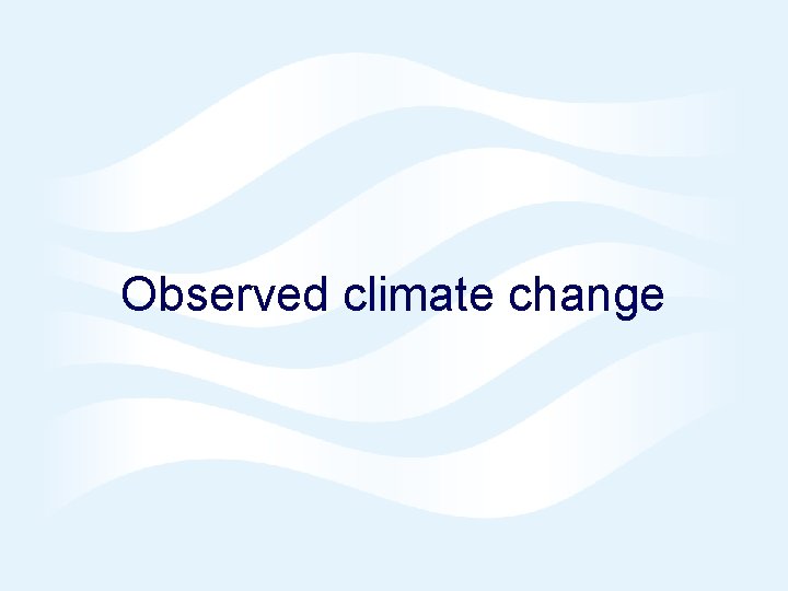 Observed climate change 