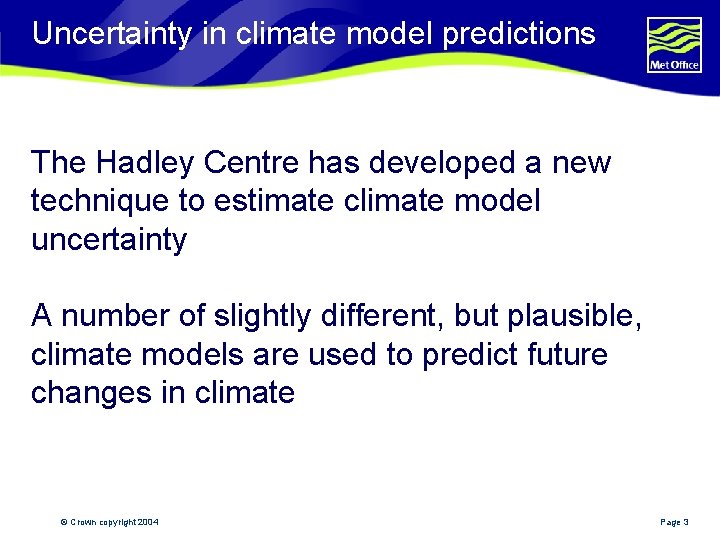 Uncertainty in climate model predictions The Hadley Centre has developed a new technique to