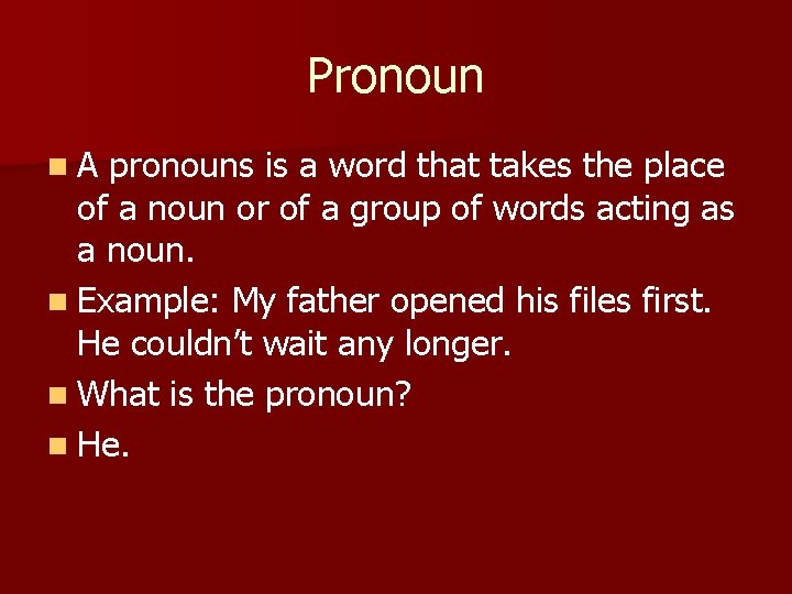 Pronoun n. A pronouns is a word that takes the place of a noun