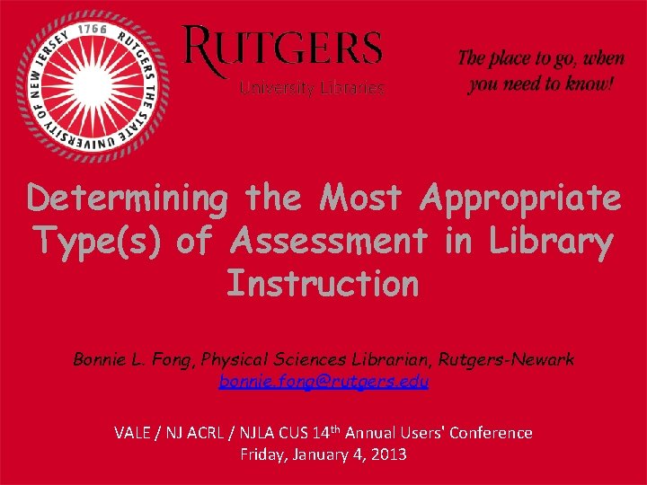 Determining the Most Appropriate Type(s) of Assessment in Library Instruction Bonnie L. Fong, Physical