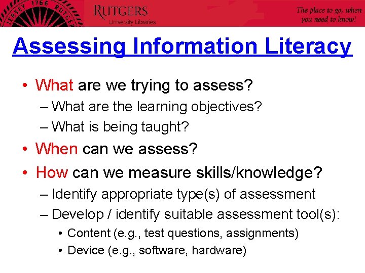 Assessing Information Literacy • What are we trying to assess? – What are the