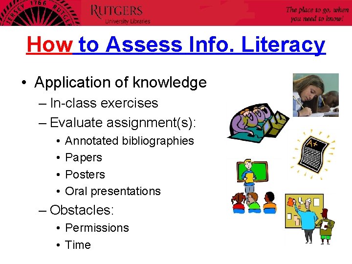 How to Assess Info. Literacy • Application of knowledge – In-class exercises – Evaluate