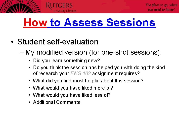 How to Assess Sessions • Student self-evaluation – My modified version (for one-shot sessions):