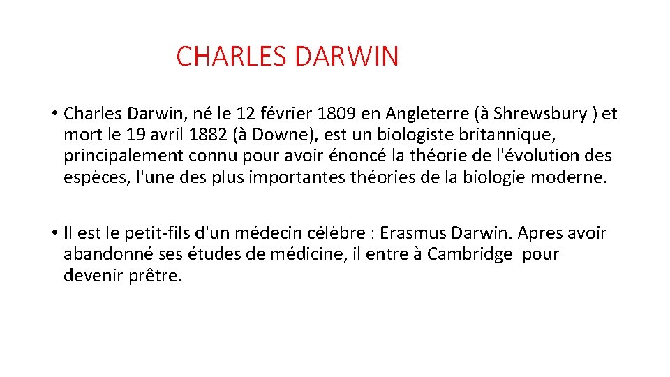 CHARLES DARWIN • Charles Darwin, né le 12 février 1809 en Angleterre (à Shrewsbury