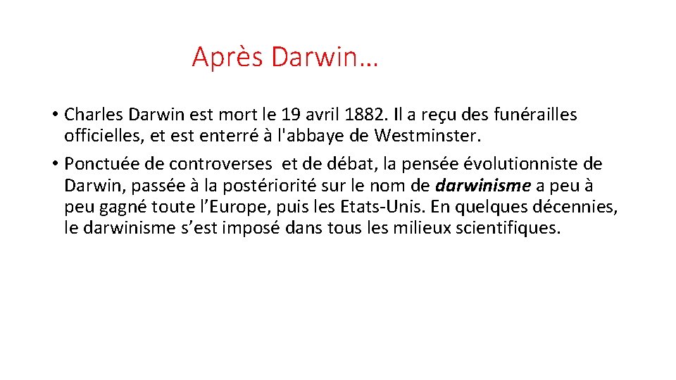 Après Darwin… • Charles Darwin est mort le 19 avril 1882. Il a reçu