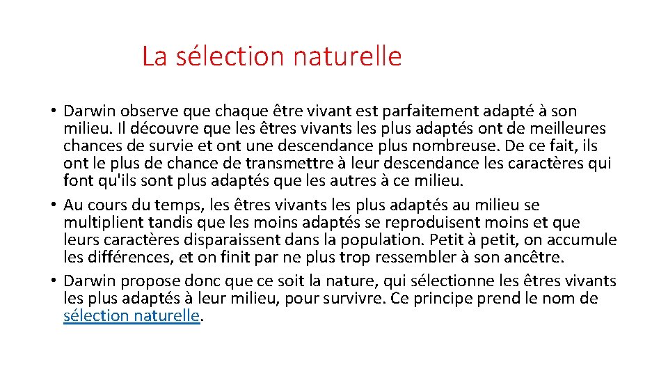 La sélection naturelle • Darwin observe que chaque être vivant est parfaitement adapté à