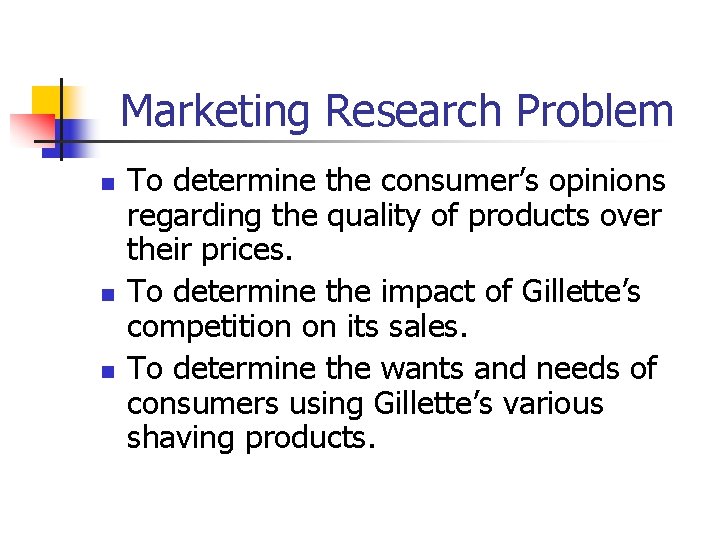 Marketing Research Problem n n n To determine the consumer’s opinions regarding the quality Marketing Research Problem n n n To determine the consumer’s opinions regarding the quality