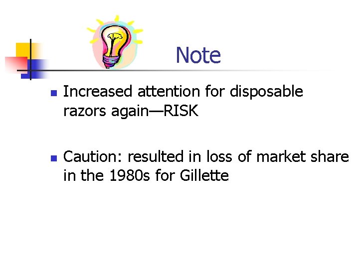 Note n n Increased attention for disposable razors again—RISK Caution: resulted in loss of Note n n Increased attention for disposable razors again—RISK Caution: resulted in loss of