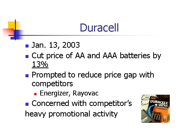 Duracell n n n Jan. 13, 2003 Cut price of AA and AAA batteries Duracell n n n Jan. 13, 2003 Cut price of AA and AAA batteries