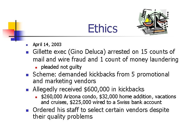 Ethics n n April 14, 2003 Gillette exec (Gino Deluca) arrested on 15 counts Ethics n n April 14, 2003 Gillette exec (Gino Deluca) arrested on 15 counts