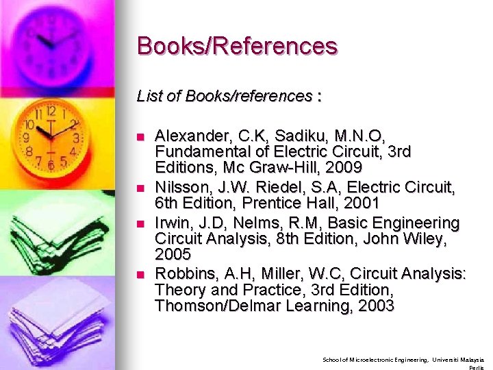 Books/References List of Books/references : n n Alexander, C. K, Sadiku, M. N. O,