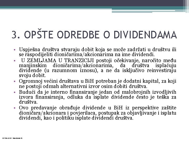 3. OPŠTE ODREDBE O DIVIDENDAMA • Uspješna društva stvaraju dobit koja se može zadržati