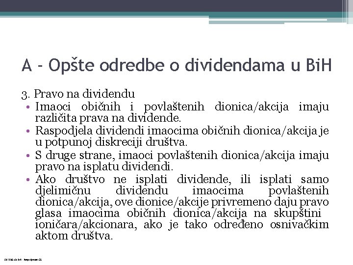 A - Opšte odredbe o dividendama u Bi. H 3. Pravo na dividendu •