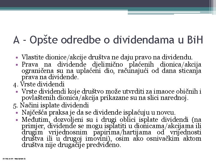 A - Opšte odredbe o dividendama u Bi. H • Vlastite dionice/akcije društva ne