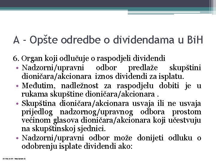 A - Opšte odredbe o dividendama u Bi. H 6. Organ koji odlučuje o