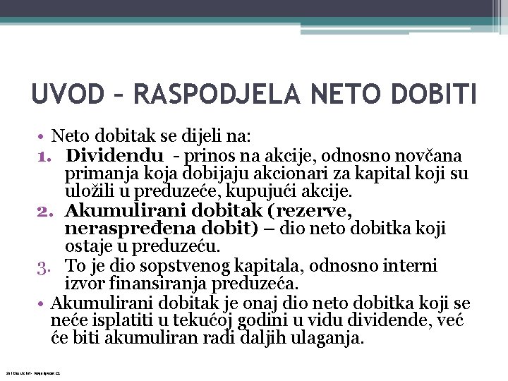 UVOD – RASPODJELA NETO DOBITI • Neto dobitak se dijeli na: 1. Dividendu -