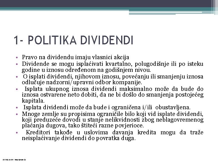 1 - POLITIKA DIVIDENDI • Pravo na dividendu imaju vlasnici akcija • Dividende se