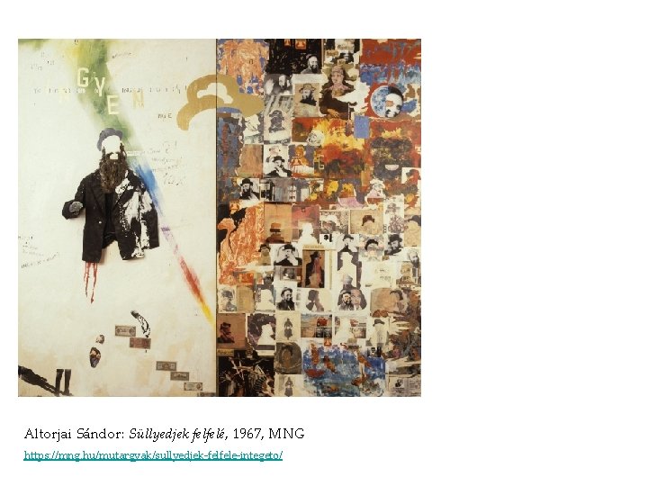 Altorjai Sándor: Süllyedjek felfelé, 1967, MNG https: //mng. hu/mutargyak/sullyedjek-felfele-integeto/ Altorjai Sándor: Süllyedjek felfelé, 1967, MNG https: //mng. hu/mutargyak/sullyedjek-felfele-integeto/