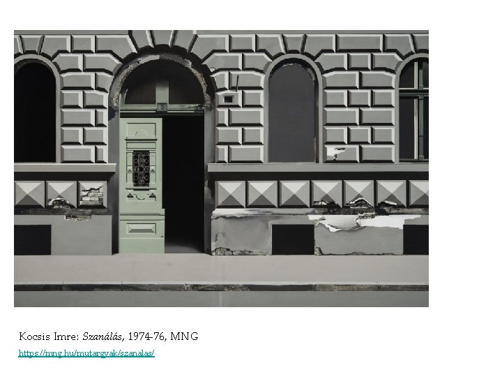 Kocsis Imre: Szanálás, 1974 -76, MNG https: //mng. hu/mutargyak/szanalas/ Kocsis Imre: Szanálás, 1974 -76, MNG https: //mng. hu/mutargyak/szanalas/