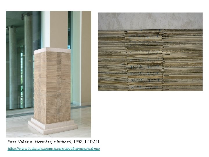 Sass Valéria: Hermész, a hírhozó, 1998, LUMU https: //www. ludwigmuseum. hu/mutargy/hermesz-hirhozo Sass Valéria: Hermész, a hírhozó, 1998, LUMU https: //www. ludwigmuseum. hu/mutargy/hermesz-hirhozo