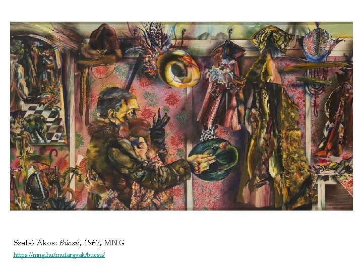 Szabó Ákos: Búcsú, 1962, MNG https: //mng. hu/mutargyak/bucsu/ Szabó Ákos: Búcsú, 1962, MNG https: //mng. hu/mutargyak/bucsu/