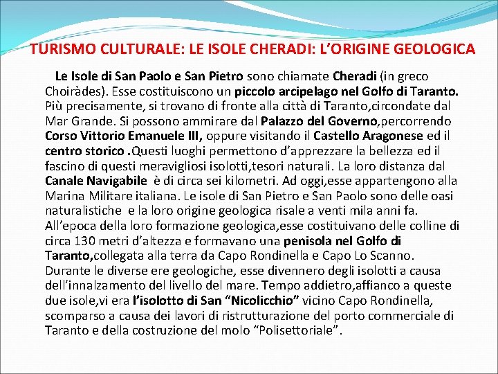 TURISMO CULTURALE: LE ISOLE CHERADI: L’ORIGINE GEOLOGICA Le Isole di San Paolo e San