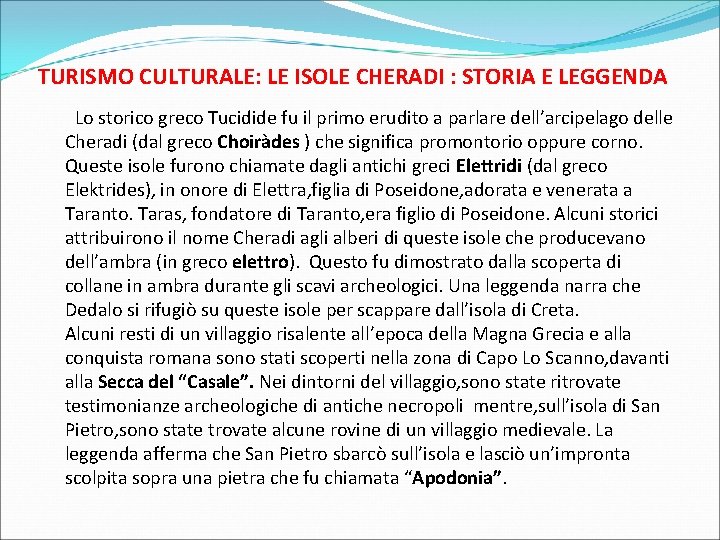 TURISMO CULTURALE: LE ISOLE CHERADI : STORIA E LEGGENDA Lo storico greco Tucidide fu