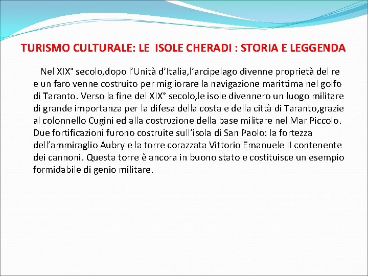 TURISMO CULTURALE: LE ISOLE CHERADI : STORIA E LEGGENDA Nel XIX° secolo, dopo l’Unità