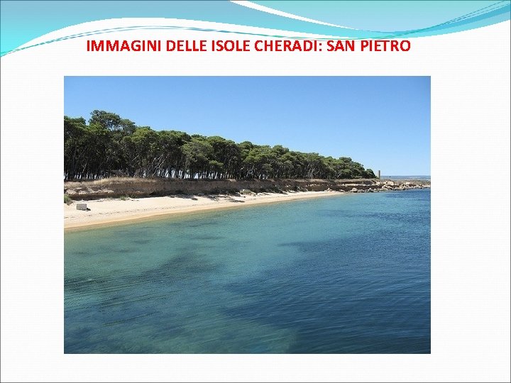 IMMAGINI DELLE ISOLE CHERADI: SAN PIETRO 