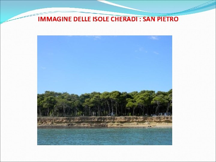 IMMAGINE DELLE ISOLE CHERADI : SAN PIETRO 