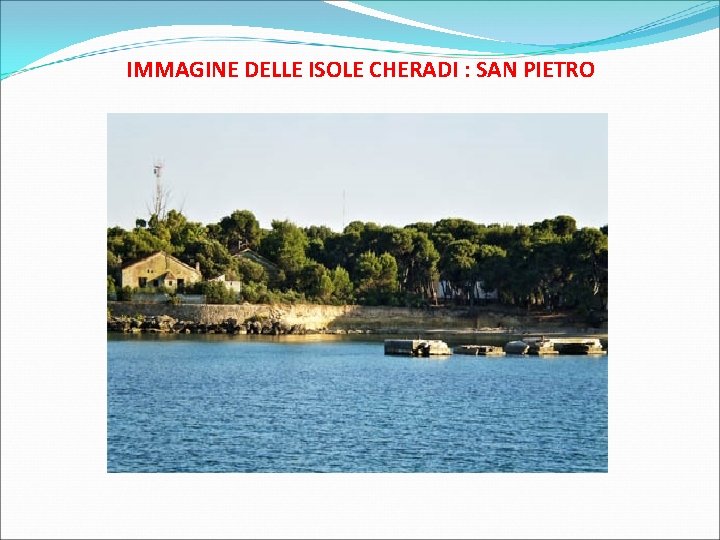 IMMAGINE DELLE ISOLE CHERADI : SAN PIETRO 