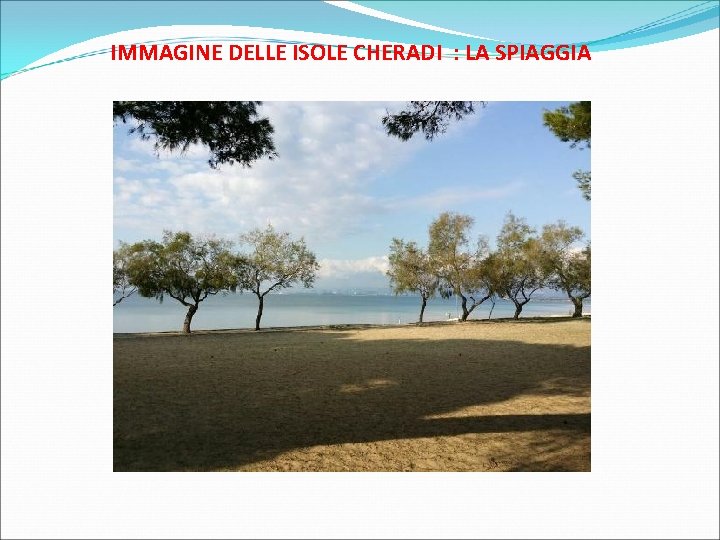 IMMAGINE DELLE ISOLE CHERADI : LA SPIAGGIA 