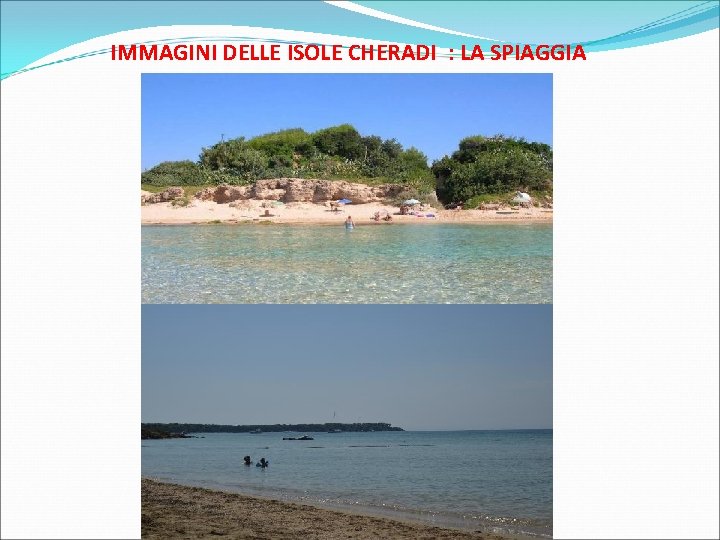 IMMAGINI DELLE ISOLE CHERADI : LA SPIAGGIA 