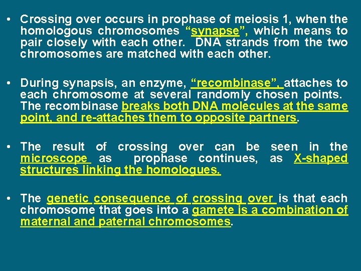  • Crossing over occurs in prophase of meiosis 1, when the homologous chromosomes