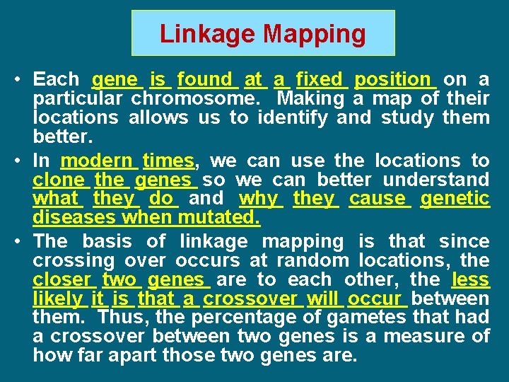 Linkage Mapping • Each gene is found at a fixed position on a particular