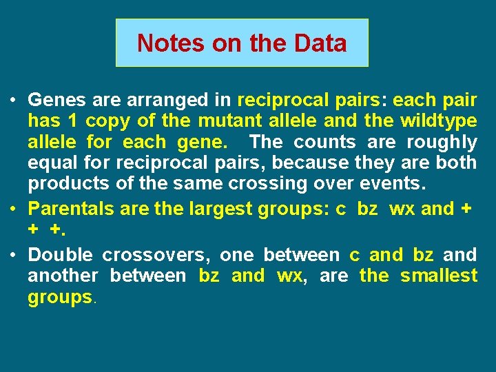 Notes on the Data • Genes are arranged in reciprocal pairs: each pair has