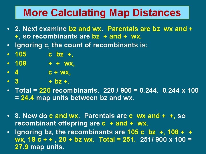 More Calculating Map Distances • 2. Next examine bz and wx. Parentals are bz