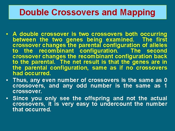 Double Crossovers and Mapping • A double crossover is two crossovers both occurring between