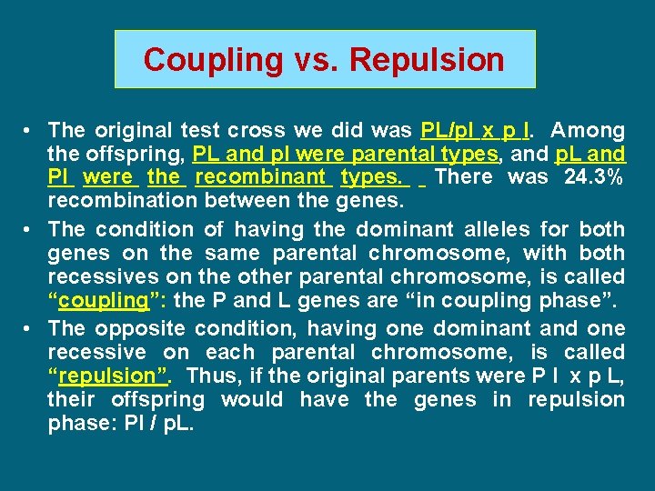 Coupling vs. Repulsion • The original test cross we did was PL/pl x p