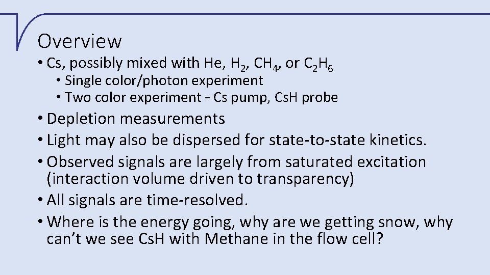 Overview • Cs, possibly mixed with He, H 2, CH 4, or C 2