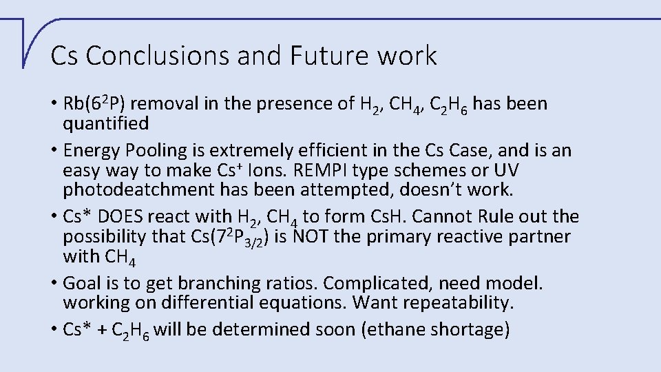 Cs Conclusions and Future work • Rb(62 P) removal in the presence of H