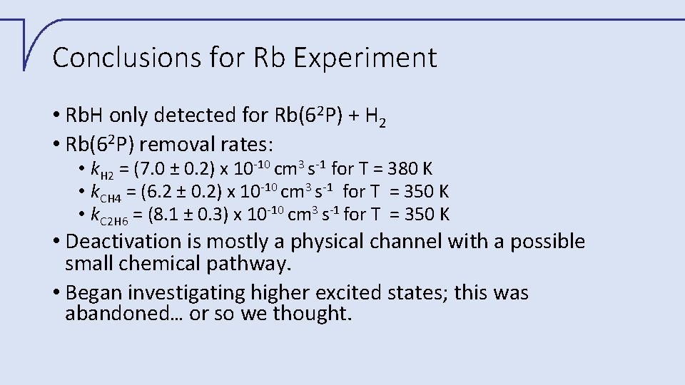 Conclusions for Rb Experiment • Rb. H only detected for Rb(62 P) + H