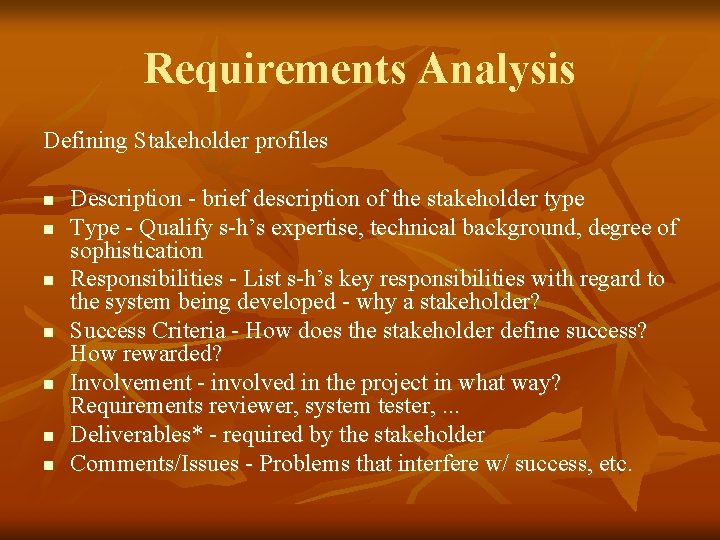 Requirements Analysis Defining Stakeholder profiles n n n n Description - brief description of