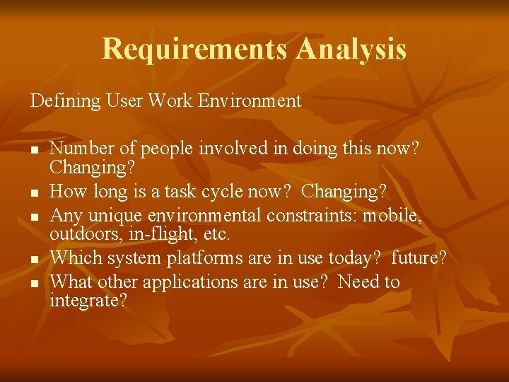 Requirements Analysis Defining User Work Environment n n n Number of people involved in