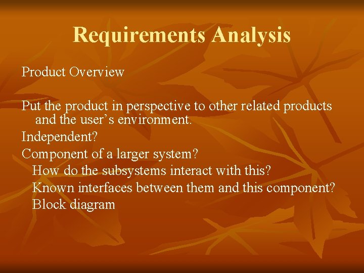 Requirements Analysis Product Overview Put the product in perspective to other related products and