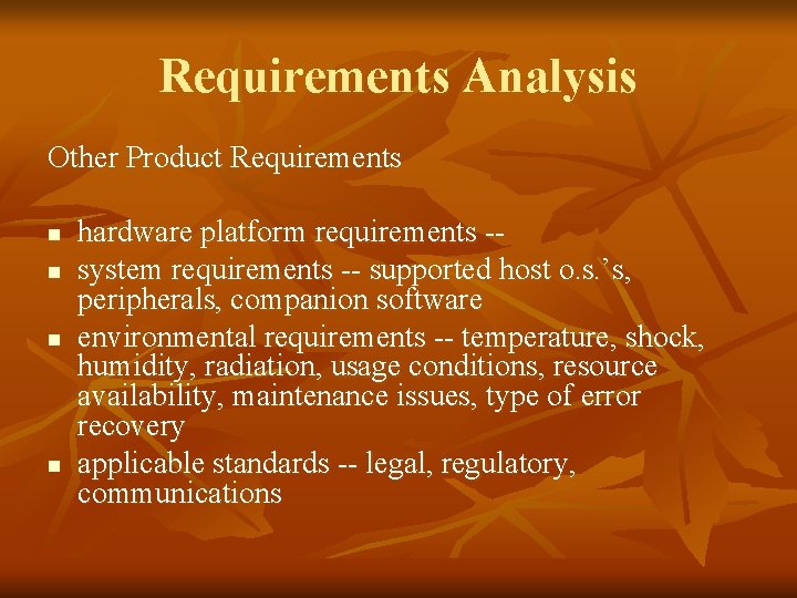 Requirements Analysis Other Product Requirements n n hardware platform requirements -system requirements -- supported