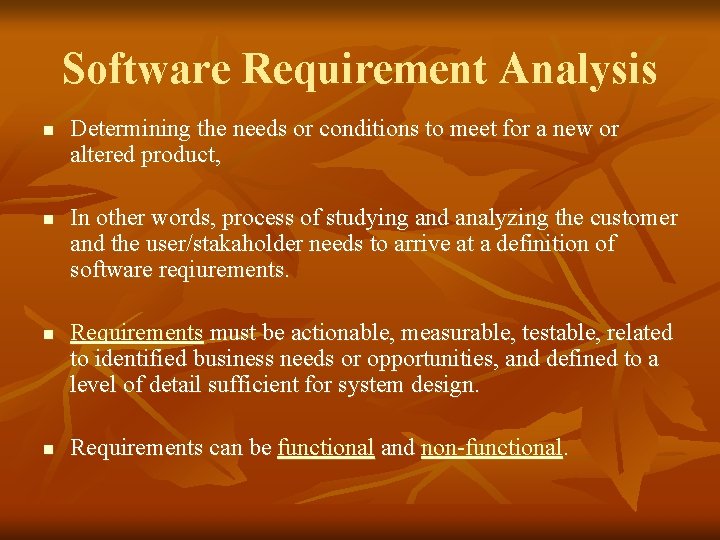 Software Requirement Analysis n n Determining the needs or conditions to meet for a