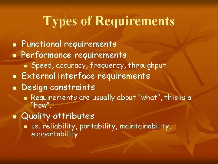 Types of Requirements n n Functional requirements Performance requirements n n n External interface