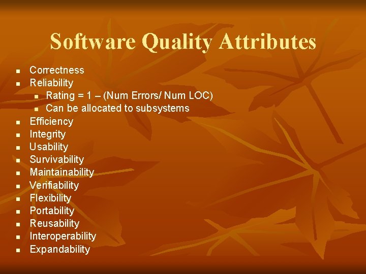 Software Quality Attributes n n n n Correctness Reliability n Rating = 1 –